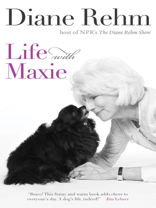 Title details for Life With Maxie by Diane Rehm - Available